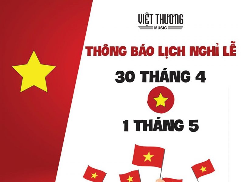 THÔNG BÁO LỊCH NGHỈ LỄ 30/4 & 1/5 2020 Việt Thương Music